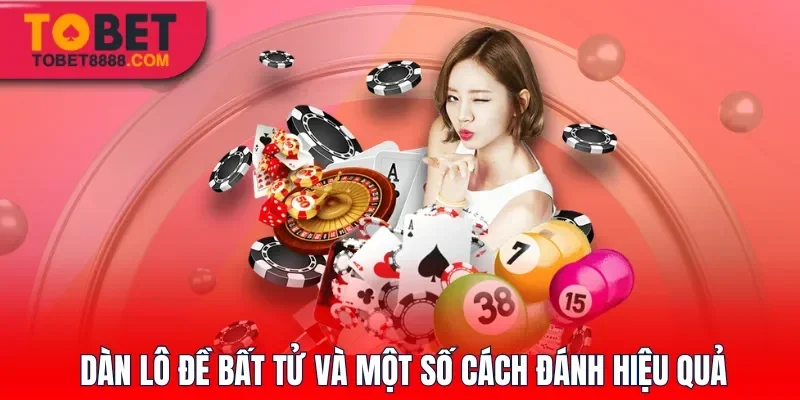 Dàn lô đề bất tử và một số cách đánh hiệu quả