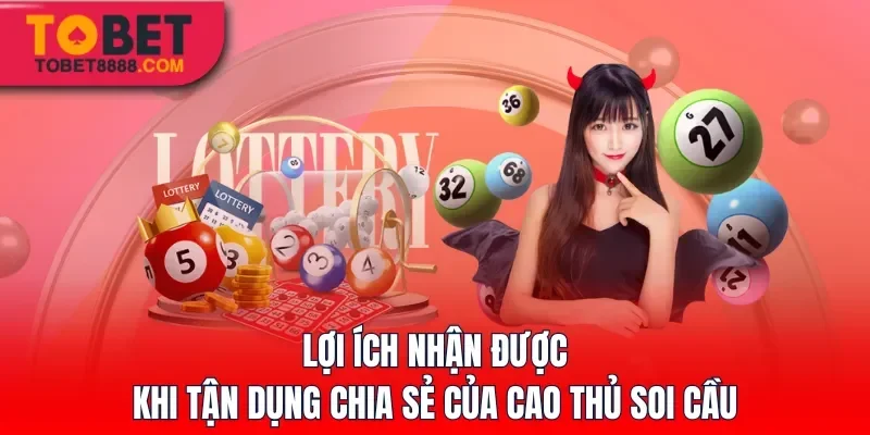 Lợi ích nhận được khi tận dụng chia sẻ của cao thủ soi cầu