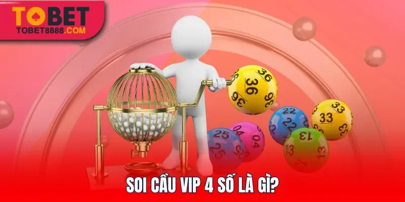 Soi cầu Vip 4 số là gì?